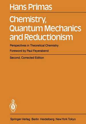 Chemistry, Quantum Mechanics and Reductionism: Perspectives in Theoretical Chemistry de Hans Primas