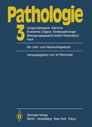 Pathologie: 3 Urogenitalorgane, Mamma, Endokrine Organe, Kinderpathologie, Bewegungsapparat (außer Muskulatur), Haut de R. Bässler