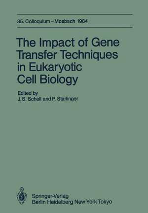 The Impact of Gene Transfer Techniques in Eucaryotic Cell Biology: 35. Colloquium, 12.-14. April 1984 de J. S. Schell