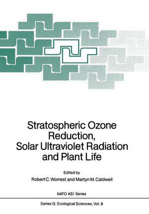 Stratospheric Ozone Reduction, Solar Ultraviolet Radiation and Plant Life de Robert C. Worrest