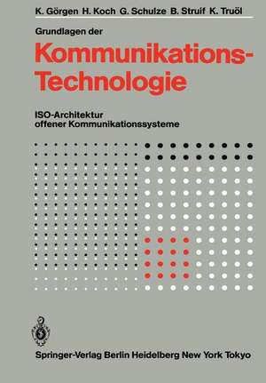 Grundlagen der Kommunikationstechnologie: ISO-Architektur offener Kommunikationssysteme de K. Görgen