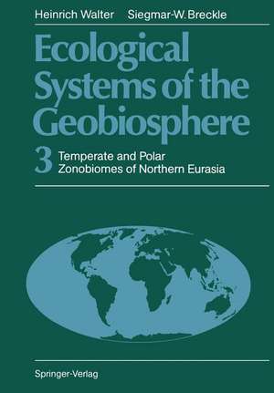 Ecological Systems of the Geobiosphere: 3 Temperate and Polar Zonobiomes of Northern Eurasia de Heinrich Walter