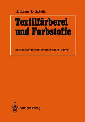 Textilfärberei und Farbstoffe: Beispiele angewandter organischer Chemie de Guido Ebner