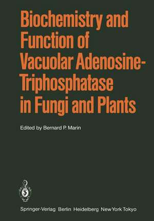 Biochemistry and Function of Vacuolar Adenosine-Triphosphatase in Fungi and Plants de B. P. Marin