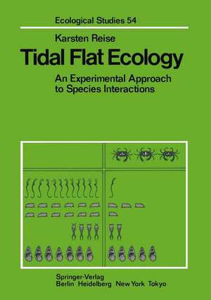 Tidal Flat Ecology: An Experimental Approach to Species Interactions de Karsten Reise