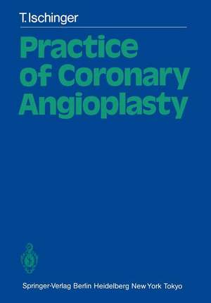 Practice of Coronary Angioplasty de Thomas Ischinger