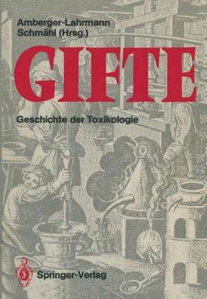 Gifte: Geschichte der Toxikologie de Mechthild Amberger-Lahrmann