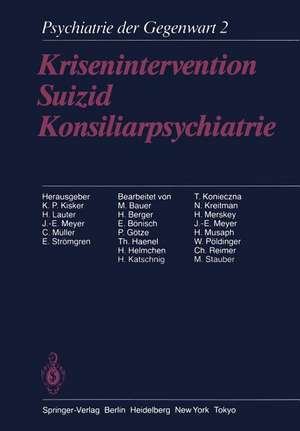 Krisenintervention Suizid Konsiliarpsychiatrie: Band 2: Krisenintervention, Suizid, Konsiliarpsychiatrie de K.P. Kisker