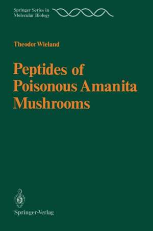 Peptides of Poisonous Amanita Mushrooms de Theodor Wieland