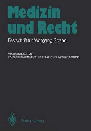 Medizin und Recht: Festschrift für Wolfgang Spann de Wolfgang Eisenmenger