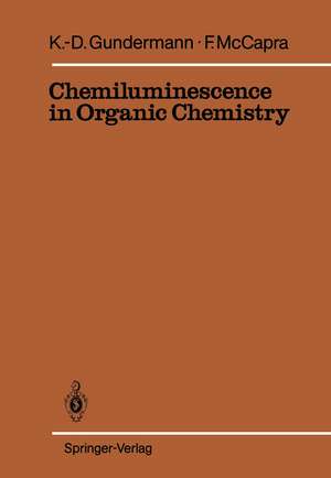 Chemiluminescence in Organic Chemistry de Karl-Dietrich Gundermann