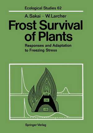 Frost Survival of Plants: Responses and Adaptation to Freezing Stress de Akira Sakai