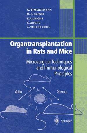 Organtransplantation in Rats and Mice: Microsurgical Techniques and Immunological Principles de Wolfgang Timmermann