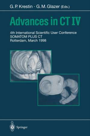 Advances in CT IV: 4th International Scientific User Conference SOMATOM PLUS CT Rotterdam, March 1998 de Gabriel P. Krestin