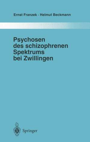 Psychosen des schizophrenen Spektrums bei Zwillingen: Ein Beitrag zur Frage von Umwelt und Anlage in der Ätiologie „endogener“ Psychosen de Ernst Franzek