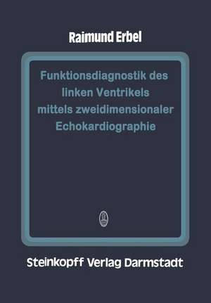 Funktionsdiagnostik des linken Ventrikels mittels zweidimensionaler Echokardiographie de R. Erbel