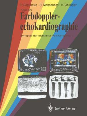 Atlas der Farbdopplerechokardiographie: Synopsis der nichtinvasiven Kardiologie de Nikola Bogunovic