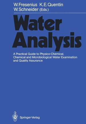 Water Analysis: A Practical Guide to Physico-Chemical, Chemical and Microbiological Water Examination and Quality Assurance de Franz-Josef Bibo