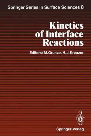 Kinetics of Interface Reactions: Proceedings of a Workshop on Interface Phenomena, Campobello Island, Canada, September 24–27, 1986 de Michael Grunze