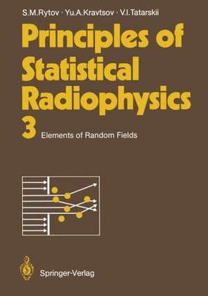 Principles of Statistical Radiophysics 3: Elements of Random Fields de Sergei M. Rytov