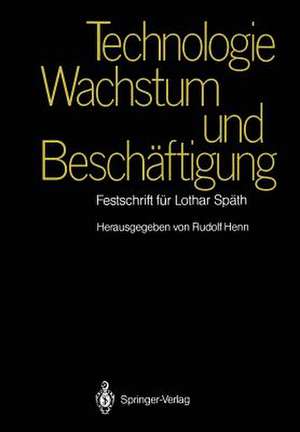 Technologie, Wachstum und Beschäftigung: Festschrift für Lothar Späth de Rudolf Henn