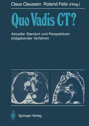 Quo Vadis CT?: Aktueller Standort und Perspektiven bildgebender Verfahren de Claus Claussen