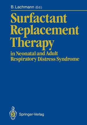 Surfactant Replacement Therapy: in Neonatal and Adult Respiratory Distress Syndrome de Burkhard Lachmann