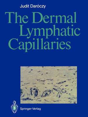 The Dermal Lymphatic Capillaries de Judit Daroczy