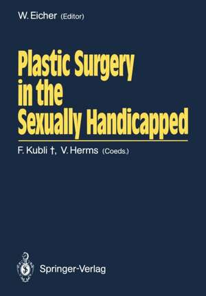 Plastic Surgery in the Sexually Handicapped de Fred Kubli