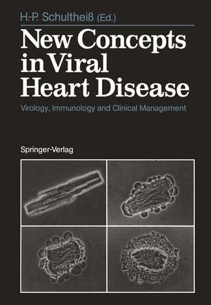 New Concepts in Viral Heart Disease: Virology, Immunology and Clinical Management de H.P. Schultheiß