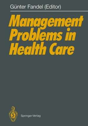 Management Problems in Health Care de Günter Fandel