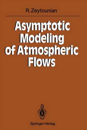 Asymptotic Modeling of Atmospheric Flows de Radyadour Kh Zeytounian