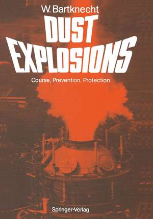 Dust Explosions: Course, Prevention, Protection de H. Brauer