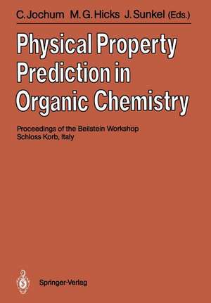 Physical Property Prediction in Organic Chemistry: Proceedings of the Beilstein Workshop, 16–20th May, 1988, Schloss Korb, Italy de Clemens Jochum