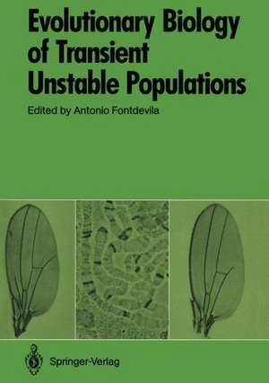 Evolutionary Biology of Transient Unstable Populations de Antonio Fontdevila