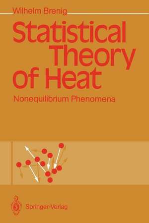 Statistical Theory of Heat: Nonequilibrium Phenomena de Wilhelm Brenig