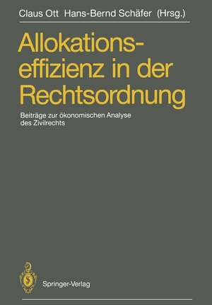 Allokationseffizienz in der Rechtsordnung: Beiträge zum Travemünder Symposium zur ökonomischen Analyse des Zivilrechts, 23.–26. März 1988 de Claus Ott