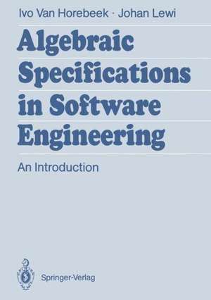 Algebraic Specifications in Software Engineering: An Introduction de Ivo Van Horebeek