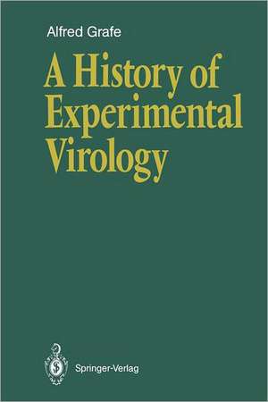 A History of Experimental Virology de Alfred Grafe