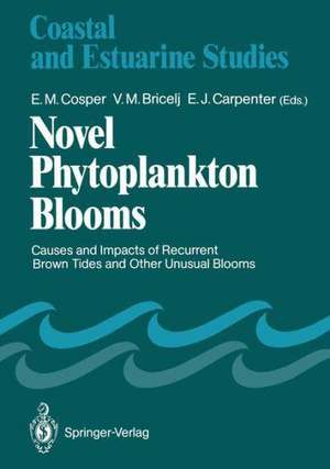 Novel Phytoplankton Blooms: Causes and Impacts of Recurrent Brown Tides and Other Unusual Blooms de E.M. Cosper