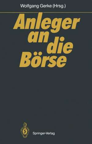 Anleger an die Börse: Mannheimer Bankenforum Symposion 27.1.1989 de Wolfgang Gerke