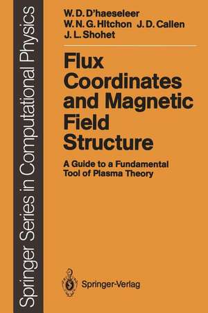 Flux Coordinates and Magnetic Field Structure: A Guide to a Fundamental Tool of Plasma Theory de William D. D'haeseleer