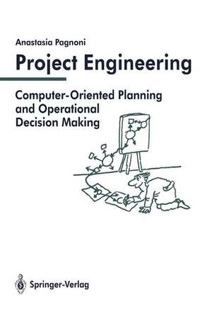 Project Engineering: Computer-Oriented Planning and Operational Decision Making de Anastasia Pagnoni