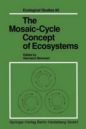 The Mosaic-Cycle Concept of Ecosystems de Hermann Remmert