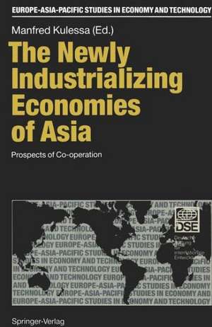 The Newly Industrializing Economies of Asia: Prospects of Co-operation de Manfred Kulessa