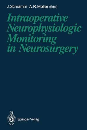 Intraoperative Neurophysiologic Monitoring in Neurosurgery de Johannes Schramm