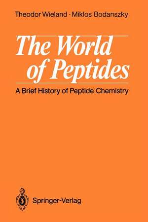 The World of Peptides: A Brief History of Peptide Chemistry de Theodor Wieland