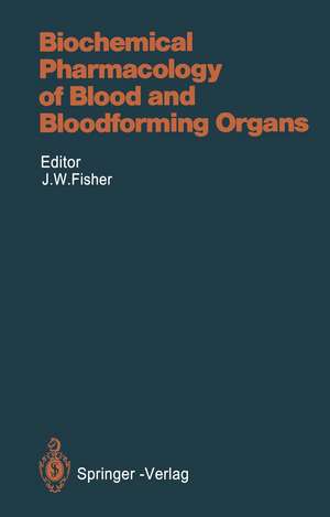 Biochemical Pharmacology of Blood and Bloodforming Organs de James W. Fisher