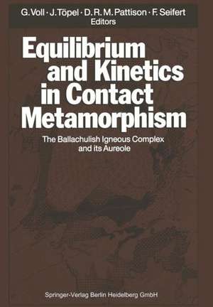 Equilibrium and Kinetics in Contact Metamorphism: The Ballachulish Igneous Complex and Its Aureole de Gerhard Voll