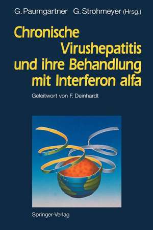 Chronische Virushepatitis und ihre Behandlung mit Interferon alfa de Gustav Paumgartner